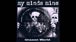 My Minds Mine : My Minds Mine - Unseen World